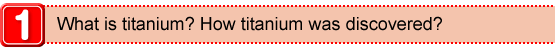 What is titanium? How was it discovered?