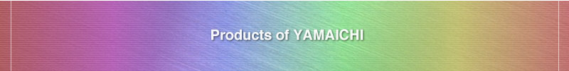 Products of YAMAICHI